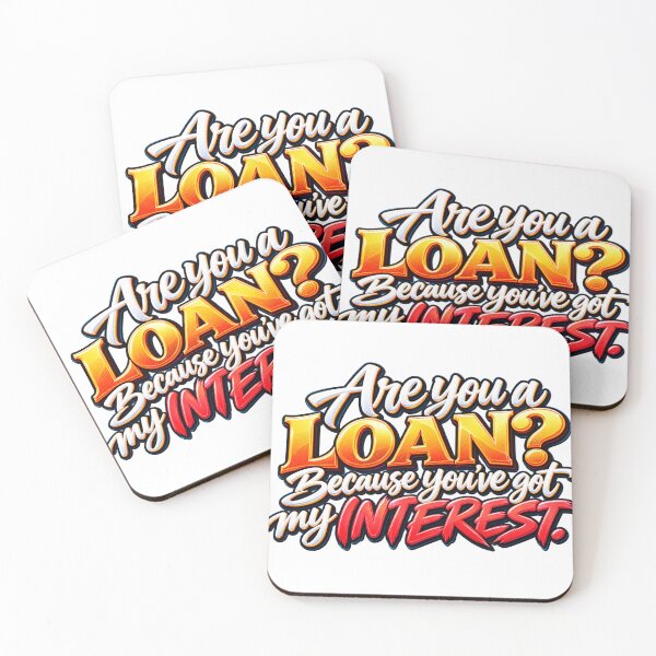 Item preview, Are You a Loan? Because You’ve Got My Interest – Funny Finance Pun designed and sold by ArtesioByZaber.