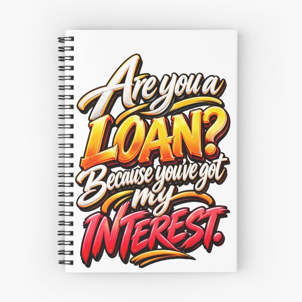 Item preview, Are You a Loan? Because You’ve Got My Interest – Funny Finance Pun designed and sold by ArtesioByZaber.