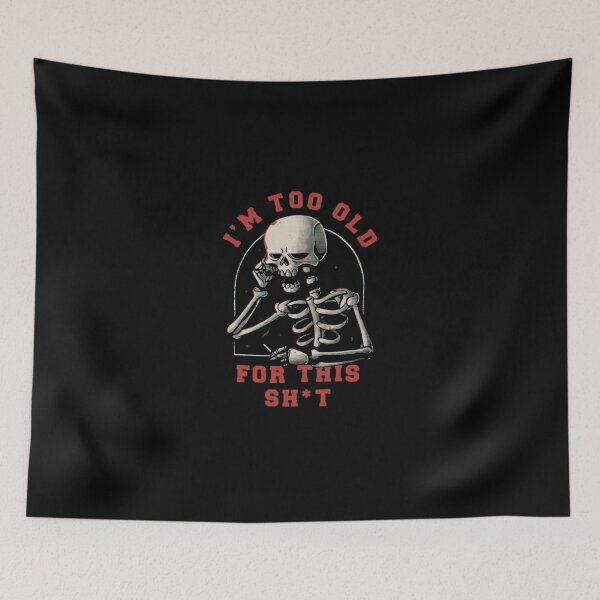 Item preview, I'm Too Old For This Distressed Skeleton designed and sold by EricPaige123.