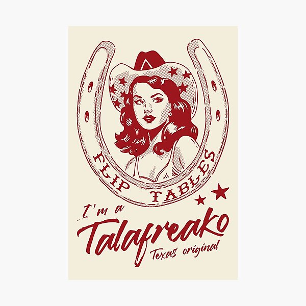 Item preview, I'm A Talafreako Girl I - Flip Tables Texas Original US Senate Election designed and sold by Lemon Pepper.