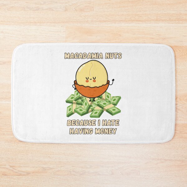 Artikelvorschau, Macadamia Nuts - Because I hate having money! (Funny Design for Nut Lovers) entworfen und verkauft von LoveWhatYouDo.