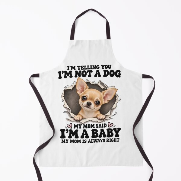 Item preview, I'm Not A Dog My Mom Said I'm A Baby Chihuahua Funny designed and sold by DYALEEZ-XCR.
