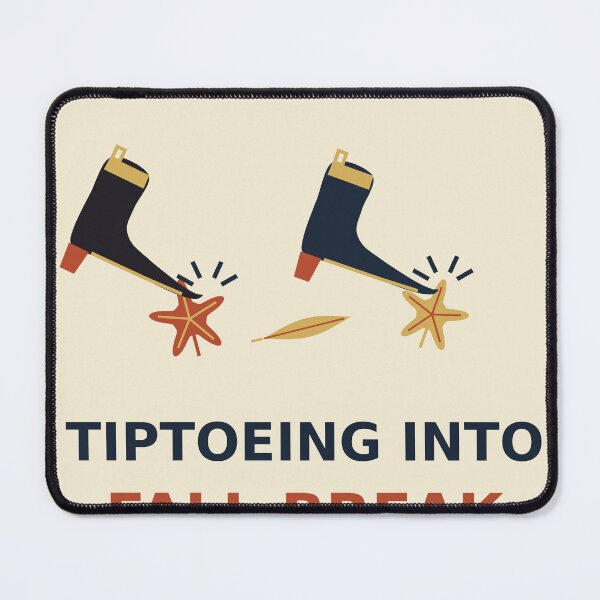 Item preview, Tiptoeing Into Fall Break designed and sold by PhoenixTShirtz.
