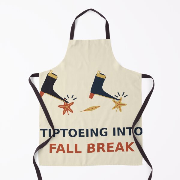 Item preview, Tiptoeing Into Fall Break designed and sold by PhoenixTShirtz.