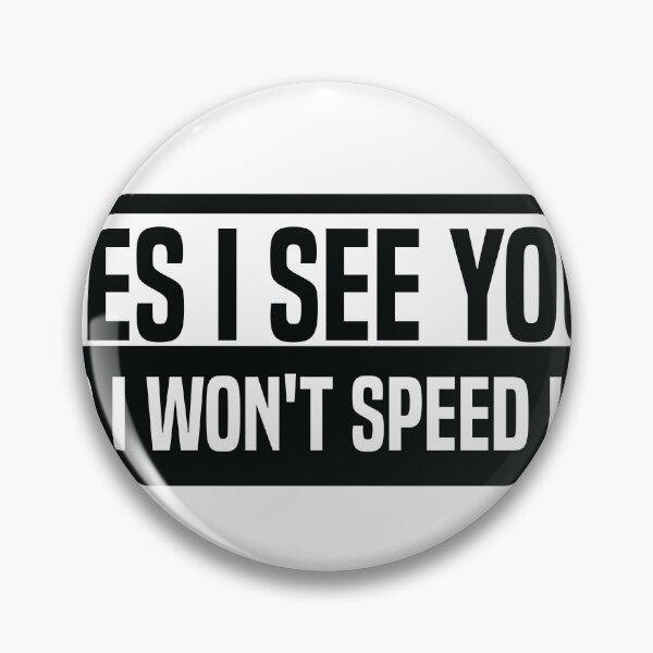 Item preview, Yes I See You No I Won't Speed Up Sarcastic Slow Driver Bumper Sticker designed and sold by kouriashop.