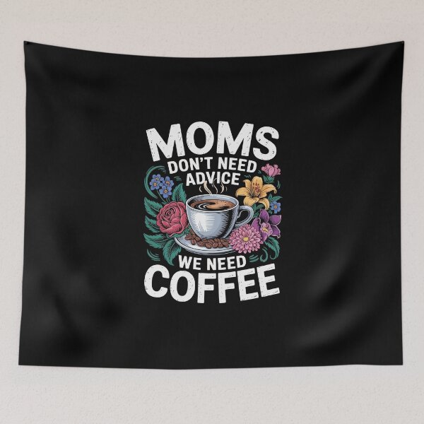 Item preview, Moms Dont Need Advice We Need Coffee – Funny Floral Cup Art designed and sold by jkrphoto.