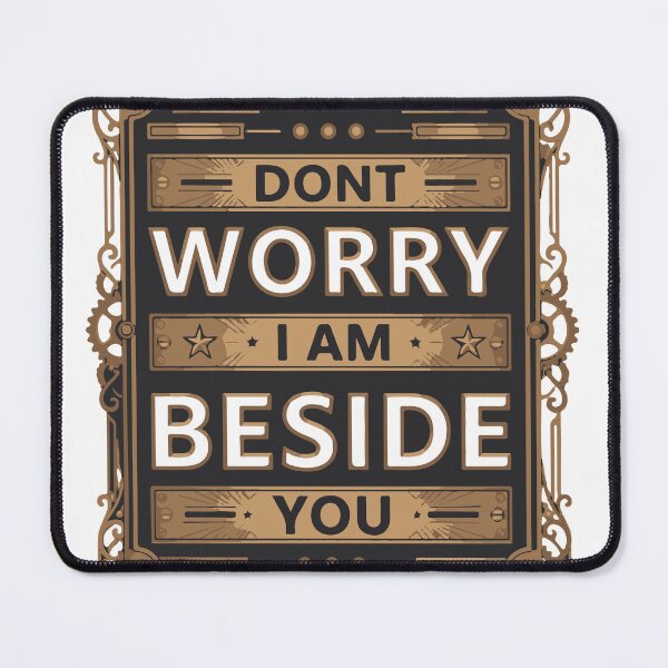 Item preview, Dont Worry I Am Beside You. designed and sold by Ashraf23.