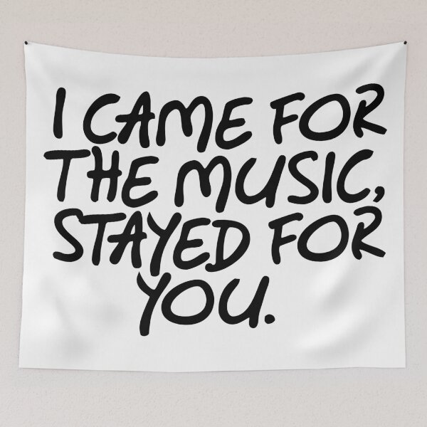Item preview, CAME FOR THE MUSIC STAYED FOR YOU designed and sold by SamClubwear.