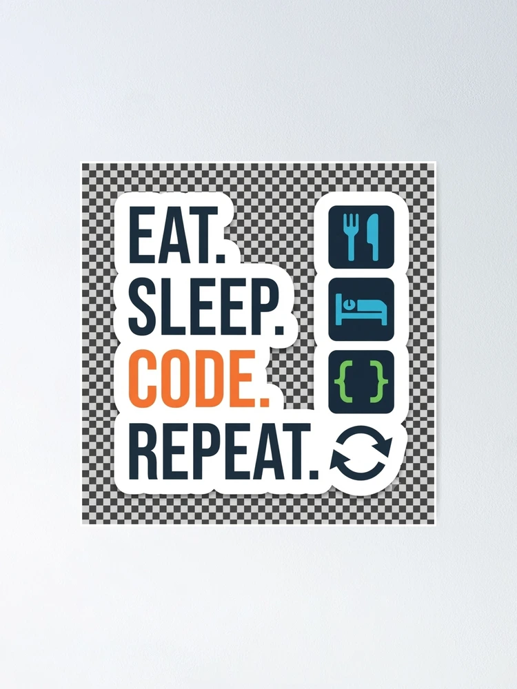 Thumbnail 1 of 3, Poster, Eat Sleep Code Repeat - Programmer Developer Sticker designed and sold by Kushwaha18.