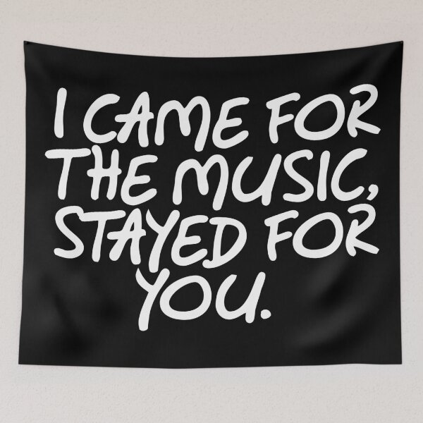 Item preview, CAME FOR THE MUSIC STAYED FOR YOU designed and sold by SamClubwear.