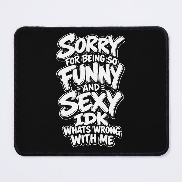 Item preview, Sorry for Being Funny and Sexy Funny Quote  designed and sold by Creative-Sanc.