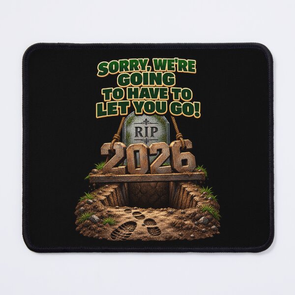 Item preview, Sorry, We’re Going to Have to Let You Go! — RIP 2026 designed and sold by signshirtz.