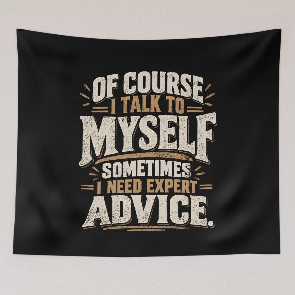 Item preview, Of Course I Talk To Myself Sometimes I Need Expert Advice designed and sold by a-turner-paint.
