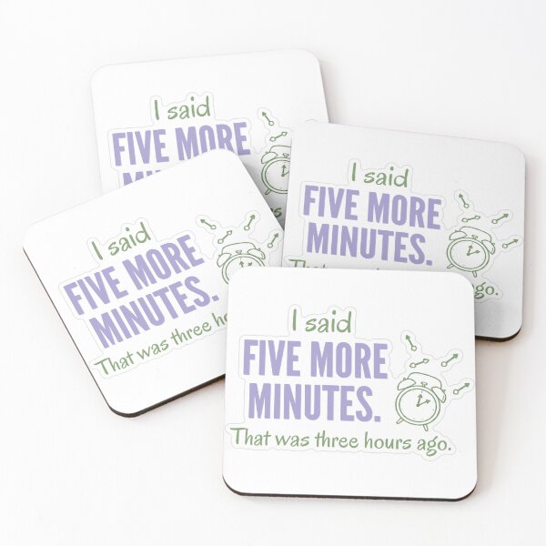 Item preview, Five More Minutes Three Hours Ago designed and sold by MindfulMischief.