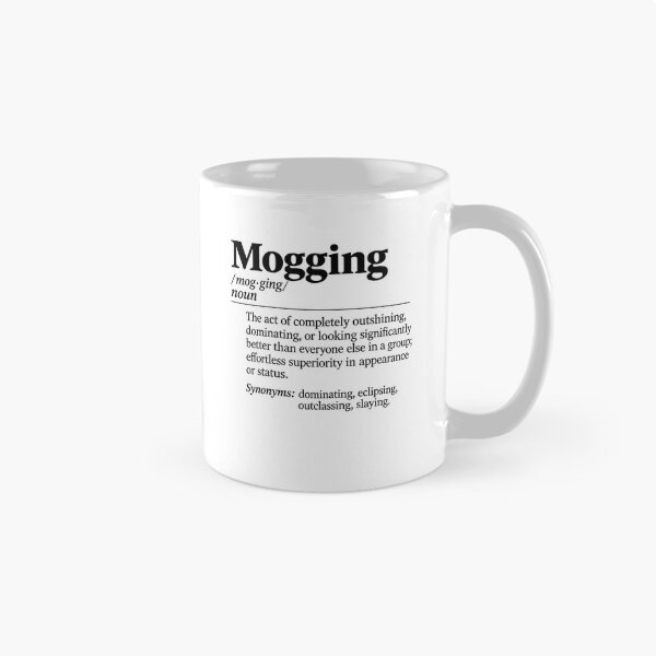 Item preview, Mogging Definition The meaning of Mog designed and sold by schnedsthreads.