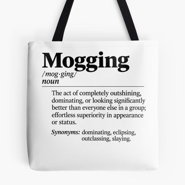 Item preview, Mogging Definition The meaning of Mog designed and sold by schnedsthreads.