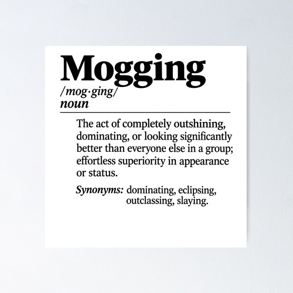 Item preview, Mogging Definition The meaning of Mog designed and sold by schnedsthreads.