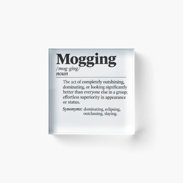 Item preview, Mogging Definition The meaning of Mog designed and sold by schnedsthreads.