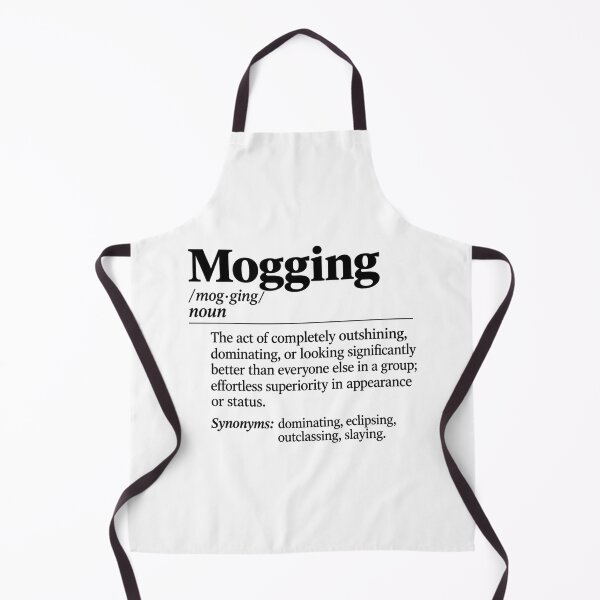 Item preview, Mogging Definition The meaning of Mog designed and sold by schnedsthreads.