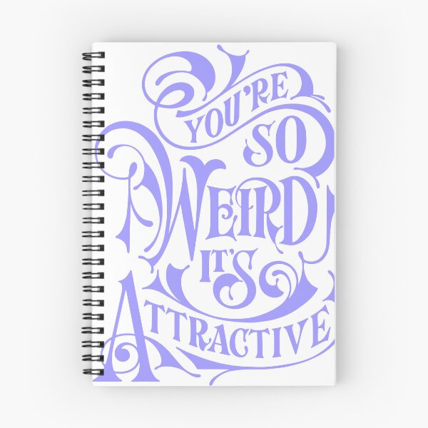 Item preview, You're So Weird It's So Attractive designed and sold by andry01.