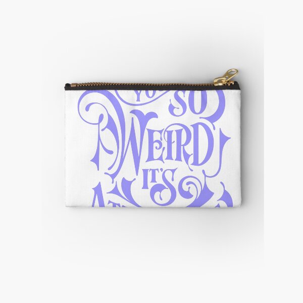 Item preview, You're So Weird It's So Attractive designed and sold by andry01.