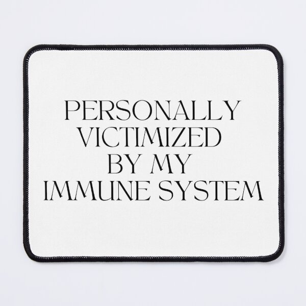 Item preview, Personally Victimized By My Immune System Black Font Elegant Serif Meme designed and sold by kristy1003.