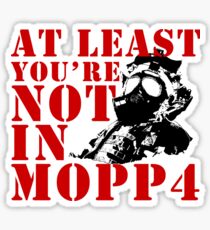 At Least You're Not In MOPP4 Sticker