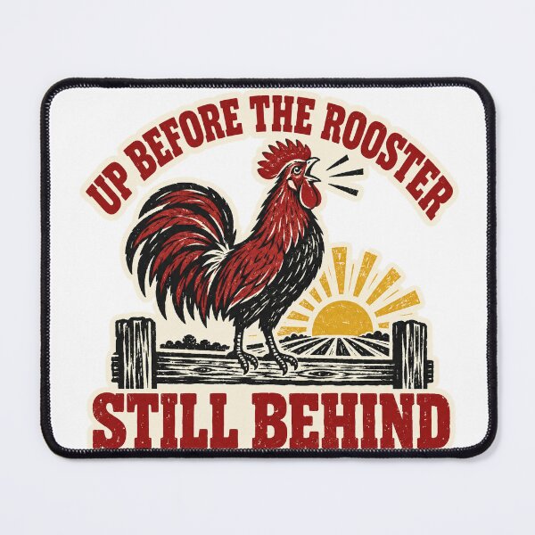 Item preview, Up Before the Rooster, Still Behind on Chores designed and sold by eignvalue.