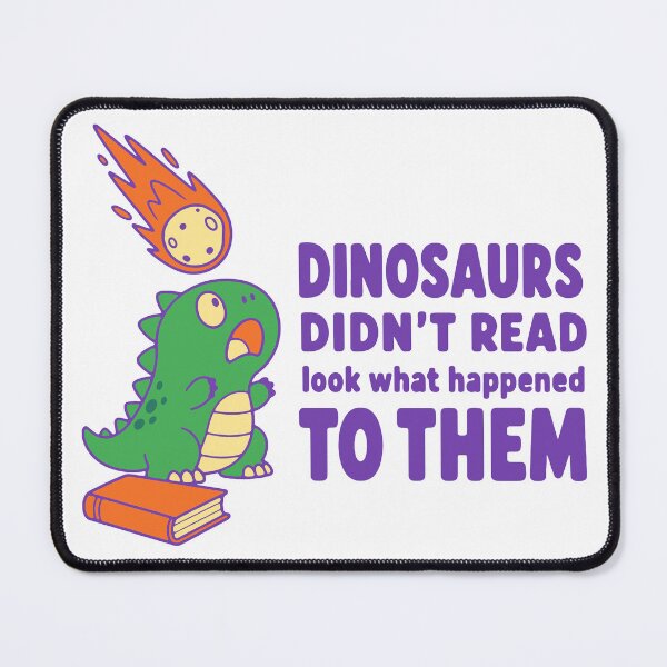 Item preview, Dinosaurs didn't read look what happened to them - funny reading humor designed and sold by GagShots.