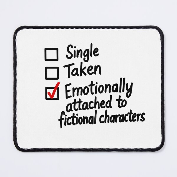 Item preview, Emotionally Attached to fictional characters designed and sold by TineHunterArt.