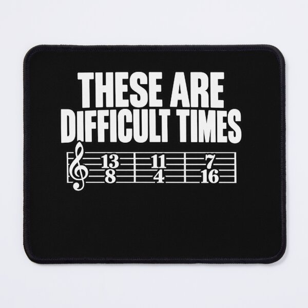 Item preview, These Are Difficult Times Music Humor designed and sold by anapldv.