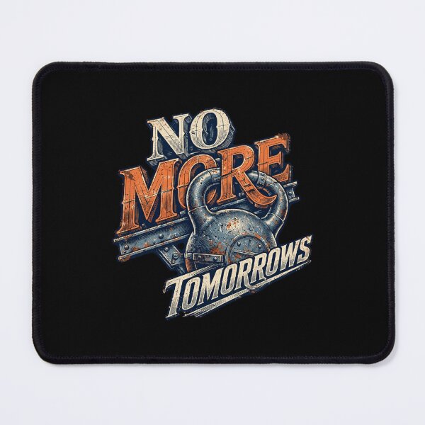 Item preview, No More Tomorrows – Bodybuilding Gym Workout Design, Strength Training & Weightlifting, Muscle Building, Fitness Motivation, Heavy Lifting, Progressive Overload, Workout Discipline, Gym Gift designed and sold by Typologystudios.