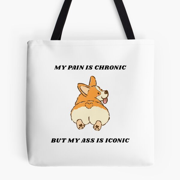 Item preview, My Pain Is Chronic But My Ass Is Iconic Black Font Cute Corgi Meme designed and sold by kristy1003.