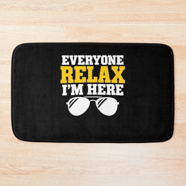 Item preview, Everyone Relax I'm Here Funny Sarcastic Quote Dad Joke Saying Men designed and sold by clothesy7.
