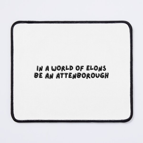 Item preview, 'In a world of Elons, be an Attenborough - A Derpybird design designed and sold by YOjosie.