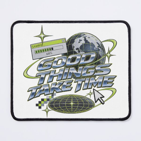 Item preview, "Good Things Take Time" | Y2K Retro Futuristic Loading Screen Design | Internet & Digital Nostalgia | Exclusive Design | Vintage Tech designed and sold by qfa Originals.