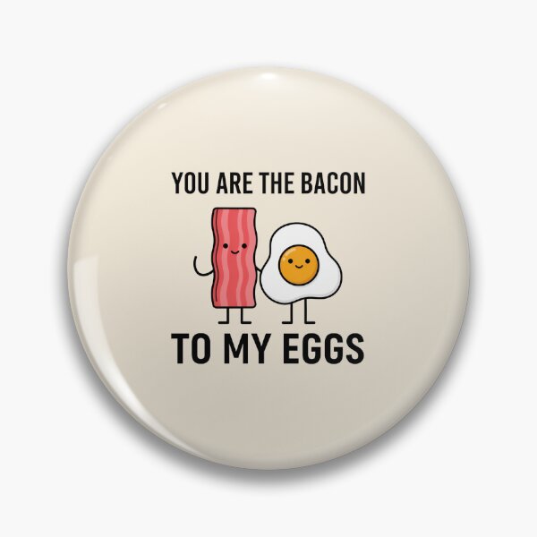 Item preview, YOU ARE THE BACON TO MY EGGS designed and sold by 123ks.