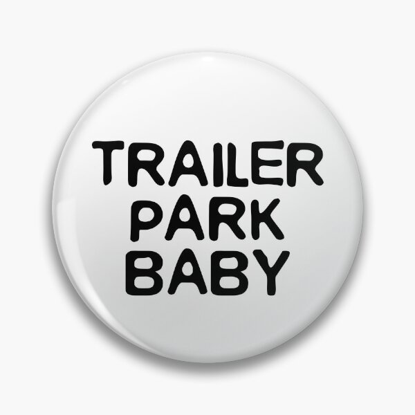 Artikelvorschau, Trailer Park Baby (schwarze Buchstaben) entworfen und verkauft von K.THX.BYE.