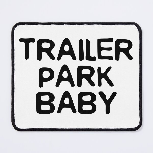 Item preview, Trailer Park Baby (black letters) designed and sold by K.THX.BYE.