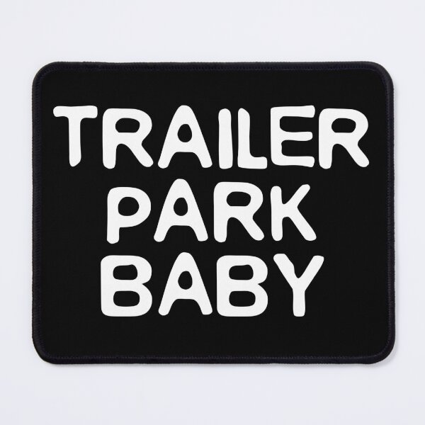 Item preview, Trailer Park Baby (white letters) designed and sold by K.THX.BYE.