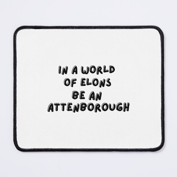 Item preview, 'In a world of Elons, be an Attenborough Style 2 - A Derpybird design designed and sold by YOjosie.