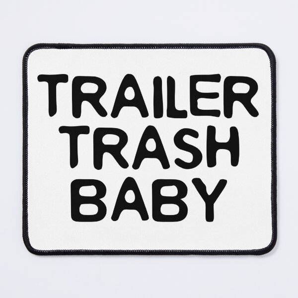 Item preview, Trailer Trash Baby (black letters) designed and sold by K.THX.BYE.