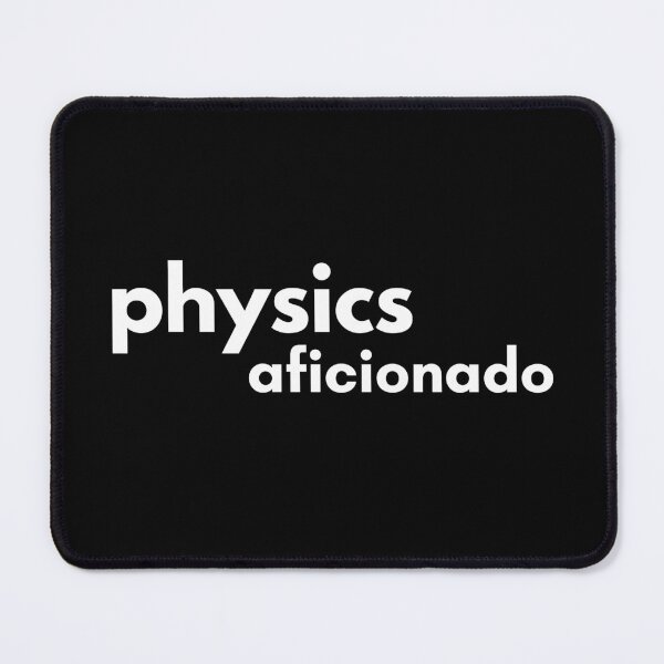 Item preview, Physics Aficionado. designed and sold by MPC-Mince-Pies.