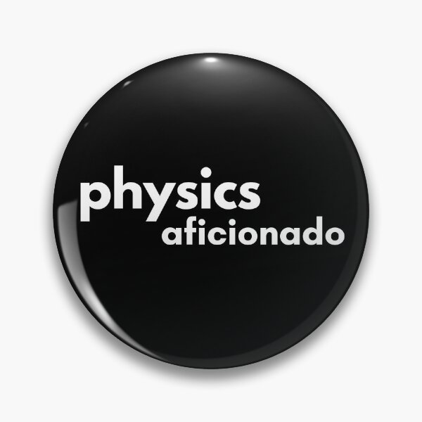 Item preview, Physics Aficionado. designed and sold by MPC-Mince-Pies.
