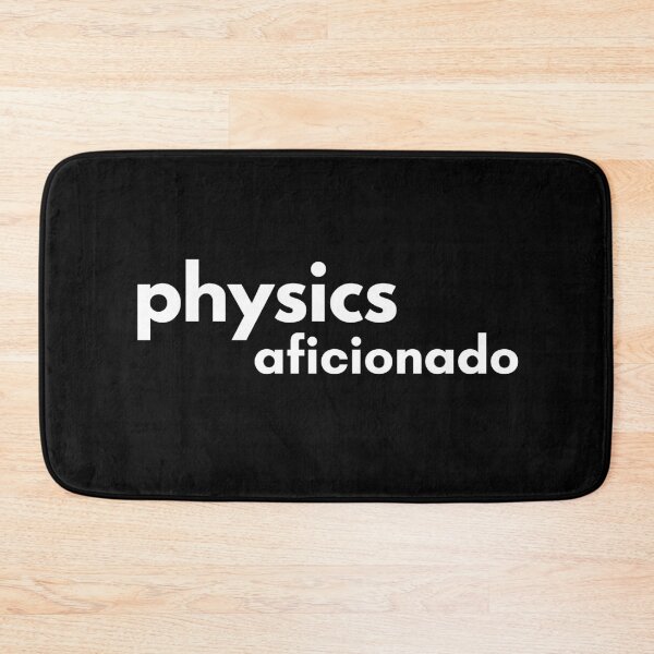 Item preview, Physics Aficionado. designed and sold by MPC-Mince-Pies.