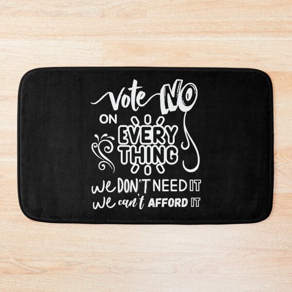 Item preview, Vote No on Everything We Don't Need It We Can't Afford It – Funny Patriotic Political Humor USA Design White Font designed and sold by GFamilyC.