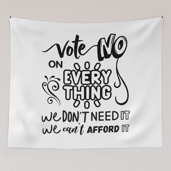 Item preview, Vote No on Everything We Don't Need It We Can't Afford It – Funny Patriotic Political Humor USA Design Black Font designed and sold by GFamilyC.