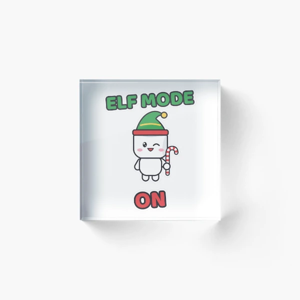 Elf Mode On - Cute Elf Marshmallow Pip Christmas — Acrylic Block by BiMood
