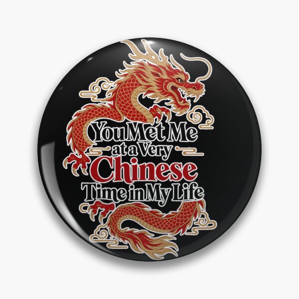 Item preview, Chinese Dragon Humor – You Met Me at a Very Chinese Time in My Life designed and sold by Ladys-Gents.
