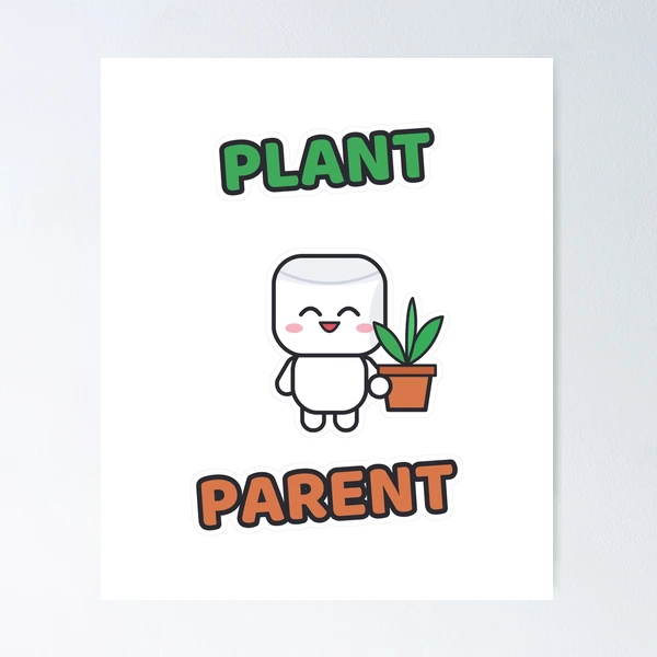 Plant Parent - Cute Marshmallow Pip with a Plant — Poster by BiMood
